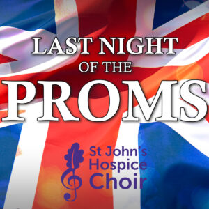 Title: Last Night of the Proms and the St John's Choir logo overlaid on a UK Union Flag